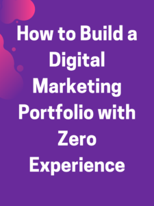 Read more about the article How to Build a Digital Marketing Portfolio with Zero Experience